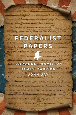 The Federalist Papers by Hamilton, Alexander