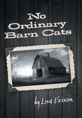 No Ordinary Barn Cats by Erixon, Lisa