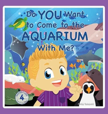 Do You Want to Come to the Aquarium With Me? by Tadayeski, Ashley