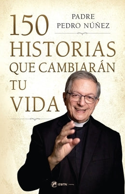 150 Historias Que Cambiar?n Tu Vida by Nunez, Pedro