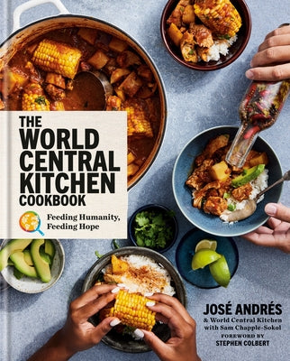 The World Central Kitchen Cookbook: Feeding Humanity, Feeding Hope by Andr&#195;&#169;s, Jos&#195;&#169;