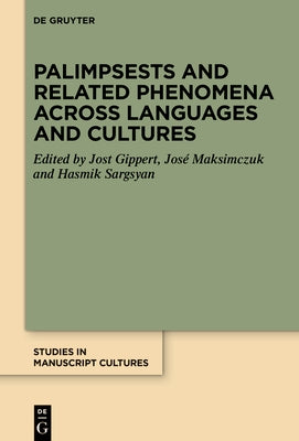 Palimpsests and Related Phenomena Across Languages and Cultures by Gippert, Jost