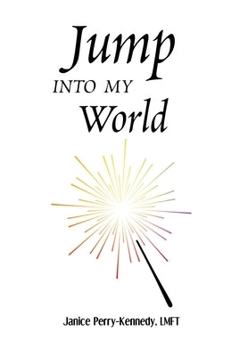 Jump Into My World by Lmft, Janice Perry-Kennedy