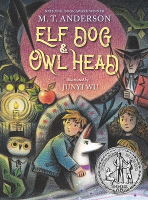 Elf Dog and Owl Head: (A Middle Grade Novel Featuring Magical Creatures, Hidden Forests, and a Boy's Unforgettable Journey with His Dog - For Kids Age by Anderson, M. T.