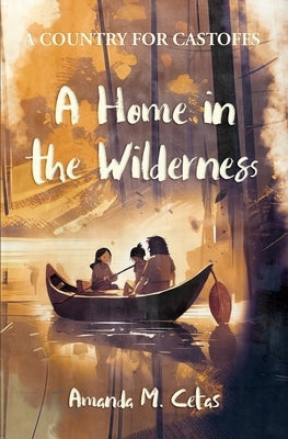 A Home in the Wilderness by Cetas, Amanda