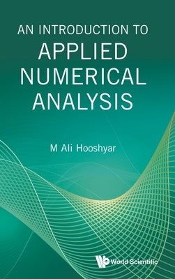 An Introduction to Applied Numerical Analysis by M Ali Hooshyar