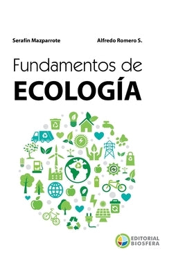 Fundamentos de Ecología: Visiones acerca de la complejidad de los Ecosistemas, la Biodiversidad, el Cambio climático y la Sustentabilidad en el by Romero S., Alfredo