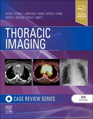 Thoracic Imaging: Case Review by Stowell, Justin T.