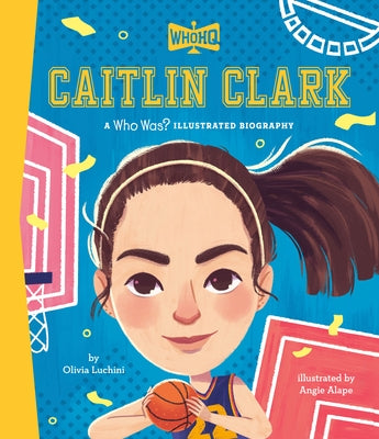 Caitlin Clark: A Who HQ Illustrated Biography by Luchini, Olivia