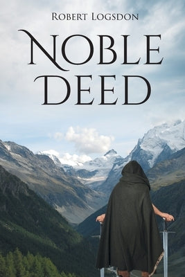 Noble Deed by Logsdon, Robert