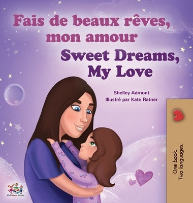 Sweet Dreams, My Love (French English Bilingual Children's Book) by Admont, Shelley