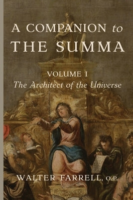 A Companion to the Summa-Volume I: The Architect of the Universe by Farrell, Walter