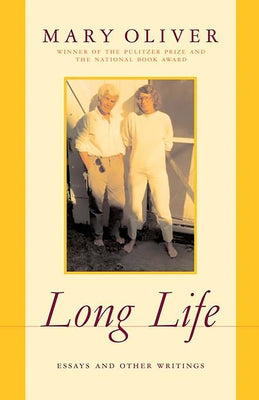 Long Life: Essays and Other Writings by Oliver, Mary