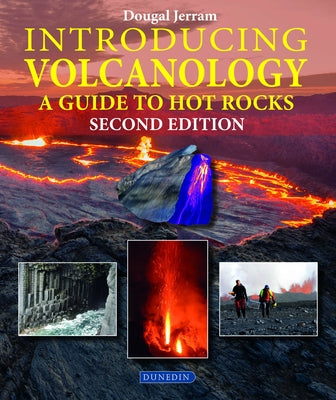 Introducing Volcanology: A Guide to Hot Rocks by Jerram, Dougal