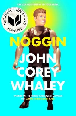 Noggin by Whaley, John Corey