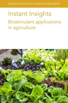 Instant Insights: Biostimulant Applications in Agriculture by Bonini, Paolo
