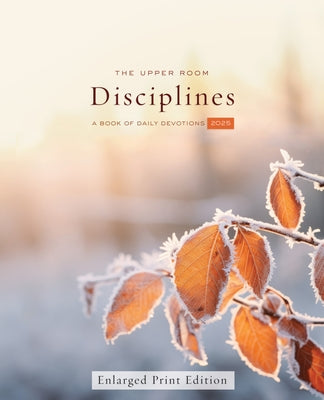 The Upper Room Disciplines 2025 Enlarged Print: A Book of Daily Devotions by Room, The Upper