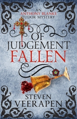 Of Judgement Fallen: An Anthony Blanke Tudor Mystery by Veerapen, Steven