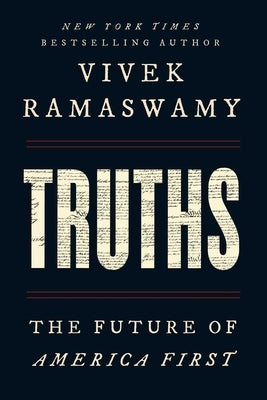 Truths: The Future of America First by Ramaswamy, Vivek