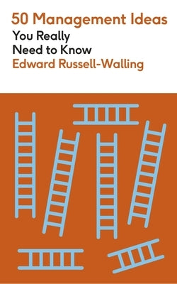 50 Management Ideas You Really Need to Know by Russell-Walling, Edward