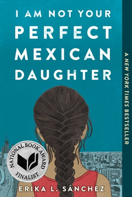 I Am Not Your Perfect Mexican Daughter by S&#195;&#161;nchez, Erika L.
