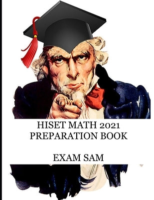 HiSET Math 2021 Preparation Book: High School Equivalency Test Practice Questions with Math Study Guide by Exam Sam