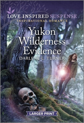 Yukon Wilderness Evidence by Turner, Darlene L.