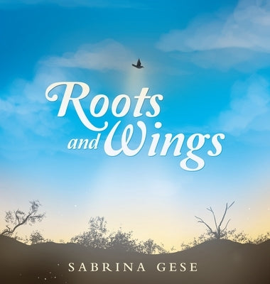 Roots and Wings by Gese, Sabrina