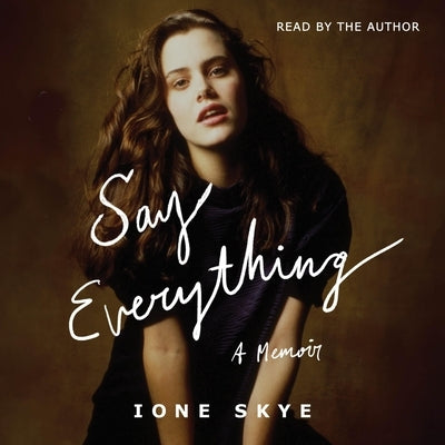 Say Everything: A Memoir by Skye, Ione