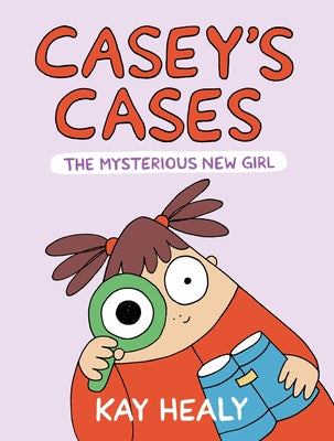 Casey's Cases: The Mysterious New Girl by Healy, Kay