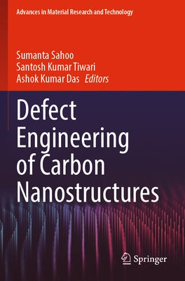Defect Engineering of Carbon Nanostructures by Sahoo, Sumanta