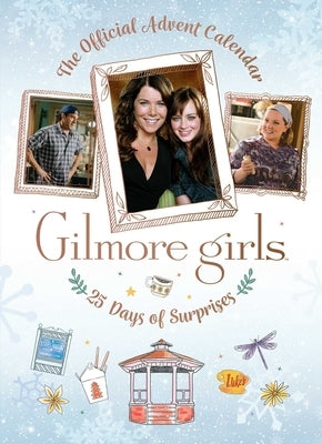 Gilmore Girls: The Official Advent Calendar by Insight Editions