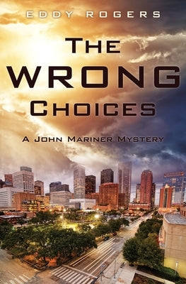 The Wrong Choices: A John Mariner Mystery by Rogers, Eddy