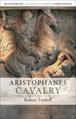 Aristophanes: Cavalry by Tordoff, Robert