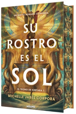 Su Rostro Es El Sol (Edición Especial Limitada Con Cantos Pintados Con Diseño) / His Face Is the Sun ( Special Limited Edition Spayed Edges) by JabÃ¨s Corpora, Michelle