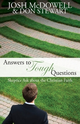 Answers to Tough Questions: Skeptics Ask About the Christian Faith by McDowell, Josh
