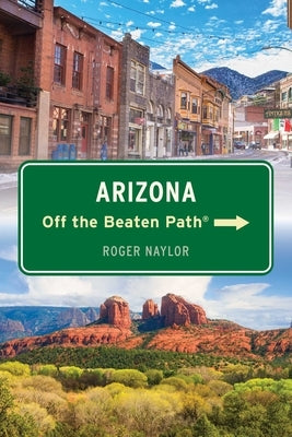 Arizona Off the Beaten Path(r) by Naylor, Roger