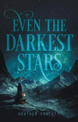 Even the Darkest Stars by Fawcett, Heather