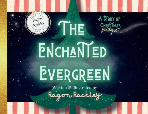 The Enchanted Evergreen: A Story of Christmas Magic by Rackley, Ragon