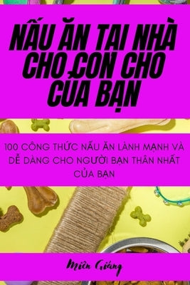 N&#7844;u &#258;n T&#7840;i Nhà Cho Con Chó C&#7910;a B&#7840;n by Mi&#234;n Gi&#225;ng