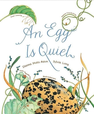 An Egg Is Quiet: (Picture Book, Kids Book about Eggs) by Aston, Dianna