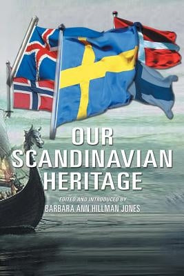 Our Scandinavian Heritage: A Collection of Memories by the Norden Clubs Jamestown, New York, USA by Jones, Barbara Ann Hillman