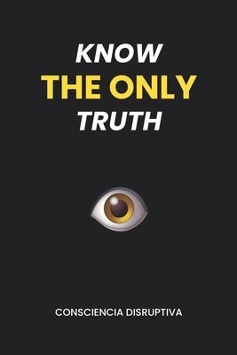 Know the Only Truth by Disruptiva, Consciencia