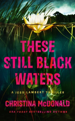 These Still Black Waters by McDonald, Christina