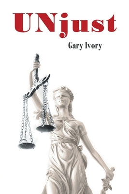 UNjust by Ivory, Gary