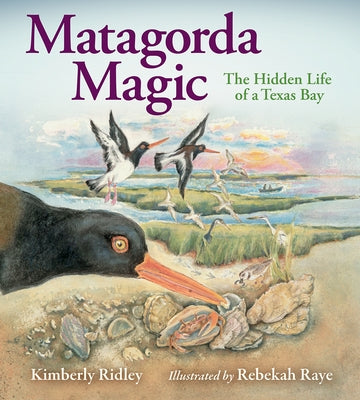 Matagorda Magic: The Hidden Life of a Texas Bay by Ridley, Kimberly