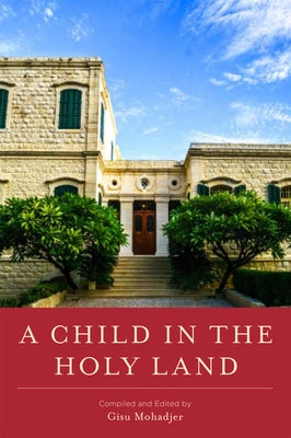 A Child in the Holy Land by Mohadjer, Gisu