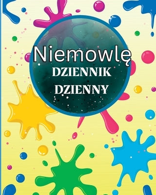 Dziennik Niemowl&#281;cia: Niemowl&#281;ta i male dzieci Notatnik do &#347;ledzenia karmienia, czasu snu, stanu zdrowia i potrzebnych materialów. by Zofia, Louis