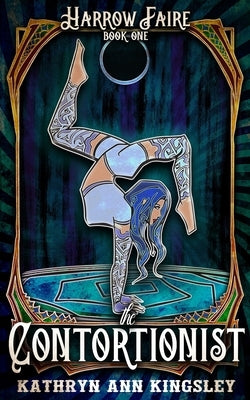 The Contortionist by Kingsley, Kathryn Ann