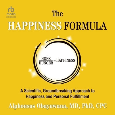 The Happiness Formula: A Scientific, Groundbreaking Approach to Happiness and Personal Fulfillment by Cpc